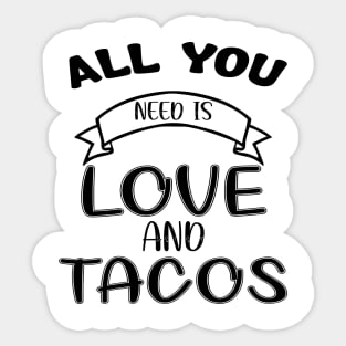 Womens All You Need Is Love and Tacos Cute Funny cute Valentines Day Sticker